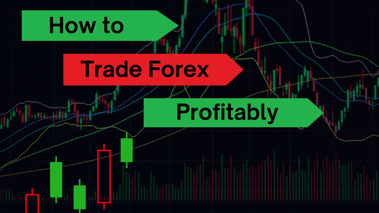 How to trade forex profitably